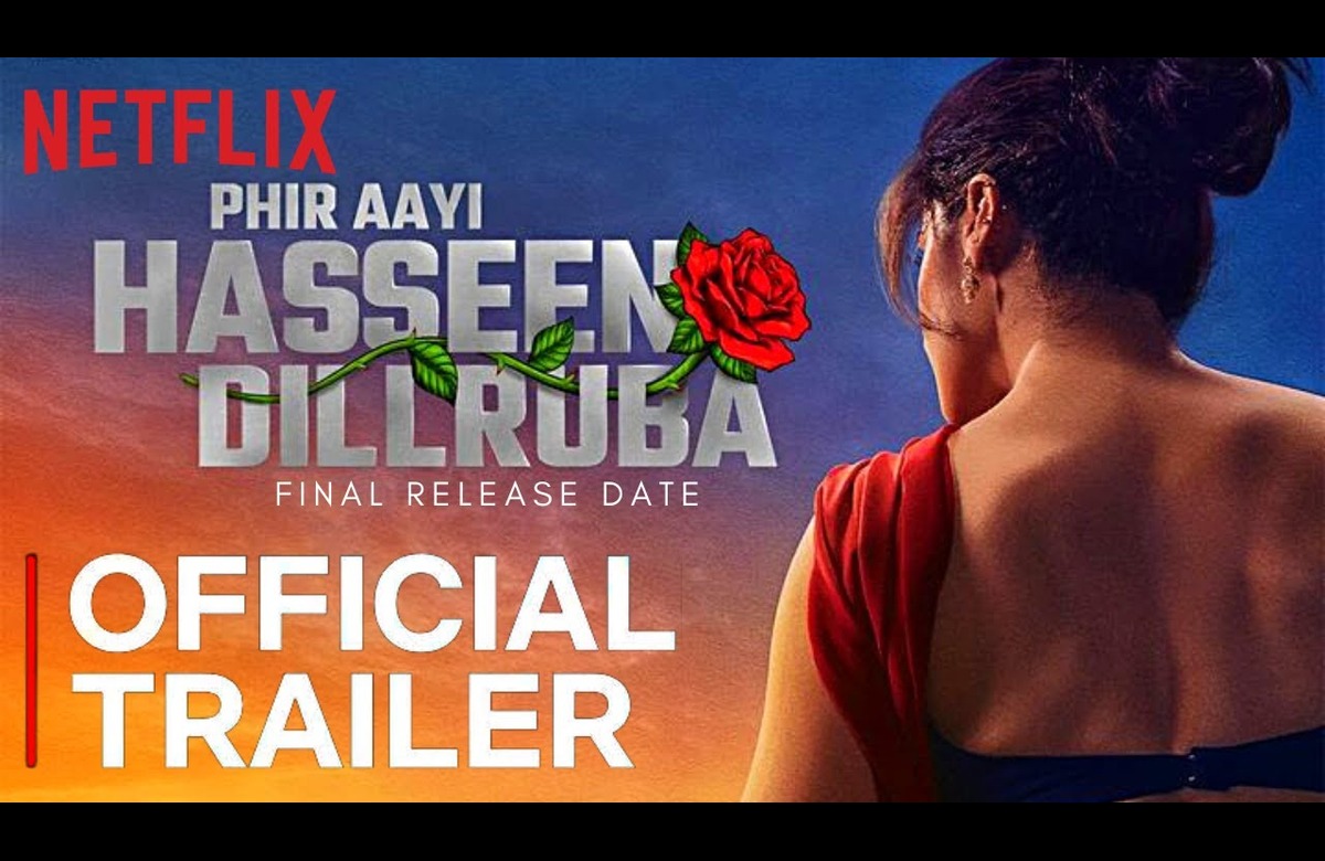 Phir Aayi Hasseen Dillruba Trailer